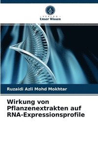 bokomslag Wirkung von Pflanzenextrakten auf RNA-Expressionsprofile