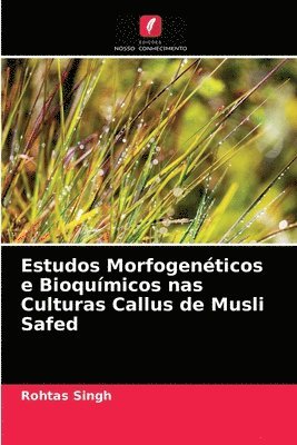 bokomslag Estudos Morfogenticos e Bioqumicos nas Culturas Callus de Musli Safed