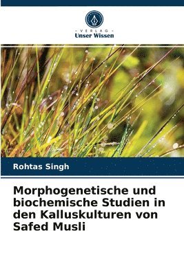 Morphogenetische und biochemische Studien in den Kalluskulturen von Safed Musli 1