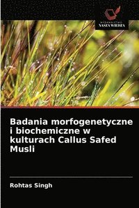 bokomslag Badania morfogenetyczne i biochemiczne w kulturach Callus Safed Musli