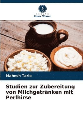 Studien zur Zubereitung von Milchgetrnken mit Perlhirse 1