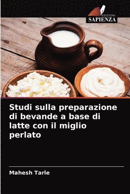 bokomslag Studi sulla preparazione di bevande a base di latte con il miglio perlato