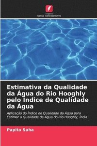 bokomslag Estimativa da Qualidade da gua do Rio Hooghly pelo ndice de Qualidade da gua