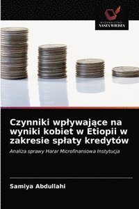 bokomslag Czynniki wplywaj&#261;ce na wyniki kobiet w Etiopii w zakresie splaty kredytw