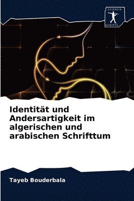 bokomslag Identitat und Andersartigkeit im algerischen und arabischen Schrifttum