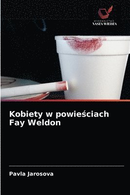 bokomslag Kobiety w powie&#347;ciach Fay Weldon