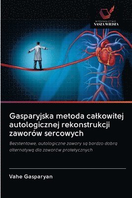 Gasparyjska metoda calkowitej autologicznej rekonstrukcji zaworw sercowych 1