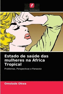 bokomslag Estado de sade das mulheres na frica Tropical