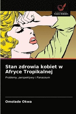 bokomslag Stan zdrowia kobiet w Afryce Tropikalnej