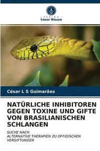 bokomslag Natrliche Inhibitoren Gegen Toxine Und Gifte Von Brasilianischen Schlangen