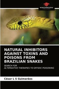 bokomslag Natural Inhibitors Against Toxins and Poisons from Brazilian Snakes