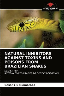 Natural Inhibitors Against Toxins and Poisons from Brazilian Snakes 1