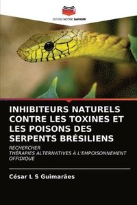 bokomslag Inhibiteurs Naturels Contre Les Toxines Et Les Poisons Des Serpents Brsiliens