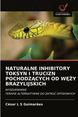 Naturalne Inhibitory Toksyn I Trucizn Pochodz&#260;cych Od W&#280;&#379;y Brazylijskich 1