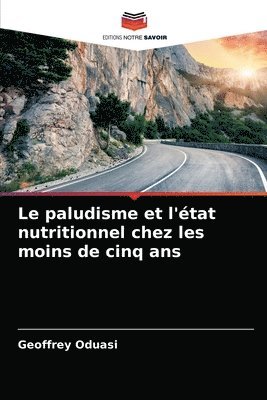 bokomslag Le paludisme et l'tat nutritionnel chez les moins de cinq ans