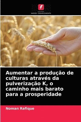 Aumentar a produo de culturas atravs da pulverizao K, o caminho mais barato para a prosperidade 1