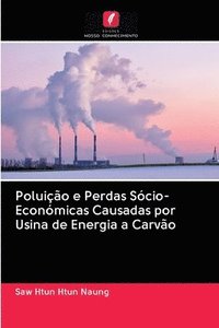 bokomslag Poluio e Perdas Scio-Econmicas Causadas por Usina de Energia a Carvo