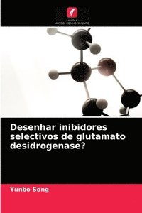 bokomslag Desenhar inibidores selectivos de glutamato desidrogenase?