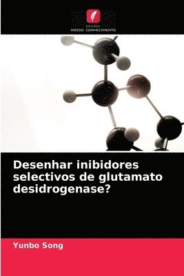 Desenhar inibidores selectivos de glutamato desidrogenase? 1