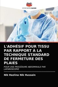 bokomslag L'Adhsif Pour Tissu Par Rapport  La Technique Standard de Fermeture Des Plaies
