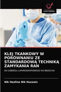 bokomslag Klej Tkankowy W Porwnaniu Ze Standardow&#260; Technik&#260; Zamykania Ran