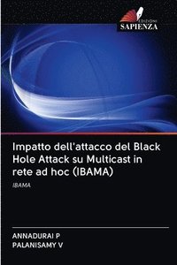 bokomslag Impatto dell'attacco del Black Hole Attack su Multicast in rete ad hoc (IBAMA)