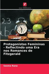 bokomslag Protagonistas Femininas - Reflectindo uma Era nos Romances de Fitzgerald
