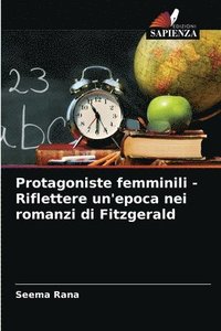 bokomslag Protagoniste femminili - Riflettere un'epoca nei romanzi di Fitzgerald