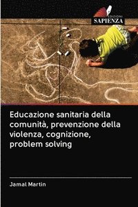 bokomslag Educazione sanitaria della comunit, prevenzione della violenza, cognizione, problem solving