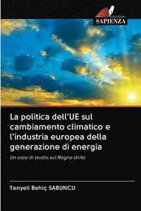 bokomslag La politica dell'UE sul cambiamento climatico e l'industria europea della generazione di energia