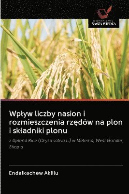 bokomslag Wplyw liczby nasion i rozmieszczenia rz&#281;dw na plon i skladniki plonu