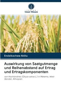 bokomslag Auswirkung von Saatgutmenge und Reihenabstand auf Ertrag und Ertragskomponenten
