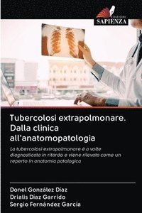 bokomslag Tubercolosi extrapolmonare. Dalla clinica all'anatomopatologia