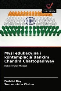 bokomslag My&#347;l edukacyjna i kontemplacja Bankim Chandra Chattopadhyay