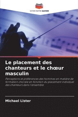 bokomslag Le placement des chanteurs et le choeur masculin