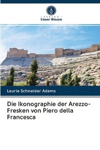 bokomslag Die Ikonographie der Arezzo-Fresken von Piero della Francesca