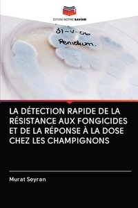 bokomslag La Dtection Rapide de la Rsistance Aux Fongicides Et de la Rponse  La Dose Chez Les Champignons