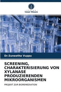 bokomslag Screening, Charakterisierung Von Xylanase Produzierenden Mikroorganismen