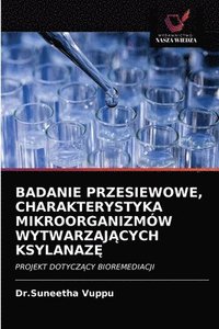 bokomslag Badanie Przesiewowe, Charakterystyka Mikroorganizmw Wytwarzaj&#260;cych Ksylanaz&#280;