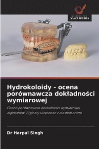 bokomslag Hydrokoloidy - ocena porównawcza dokladno&#347;ci wymiarowej