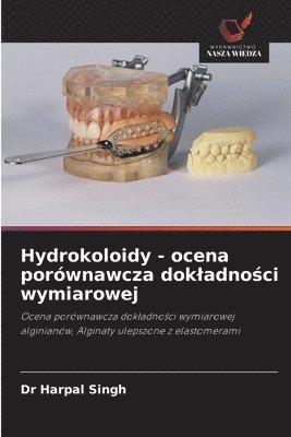 bokomslag Hydrokoloidy - ocena porwnawcza dokladno&#347;ci wymiarowej