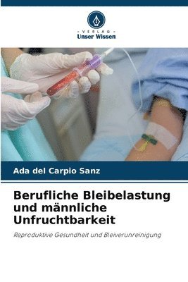 bokomslag Berufliche Bleibelastung und mnnliche Unfruchtbarkeit