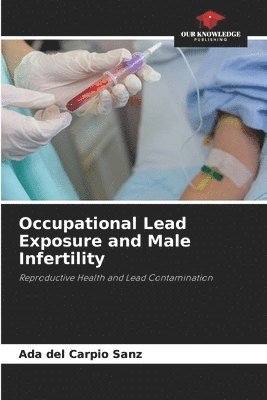 bokomslag Occupational Lead Exposure and Male Infertility