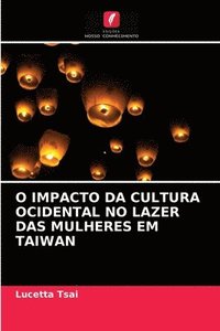 bokomslag O Impacto Da Cultura Ocidental No Lazer Das Mulheres Em Taiwan