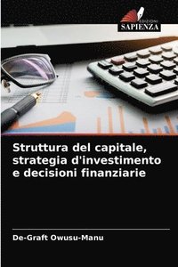 bokomslag Struttura del capitale, strategia d'investimento e decisioni finanziarie