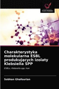 bokomslag Charakterystyka molekularna ESBL produkuj&#261;cych izolaty Klebsiella SPP