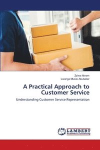 bokomslag A Practical Approach to Customer Service