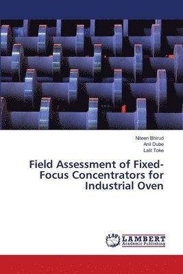 Field Assessment of Fixed-Focus Concentrators for Industrial Oven 1