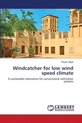 Windcatcher for low wind speed climate 1