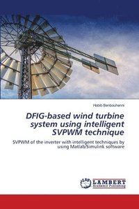 bokomslag DFIG-based wind turbine system using intelligent SVPWM technique